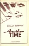 HARWOOD, RONALD - Another Time [antikvár]