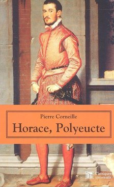 CORNEILLE, PIERRE - Horace, Polyeucte [antikvár]