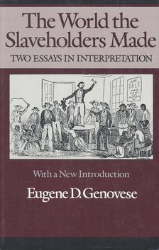 GENOVESE, EUGENE D - The World the Slaveholders Made [antikvár]