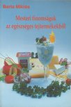 BARTA MIKLÓS - Mesteri finomságok az egészséges tejtermékekből [antikvár]