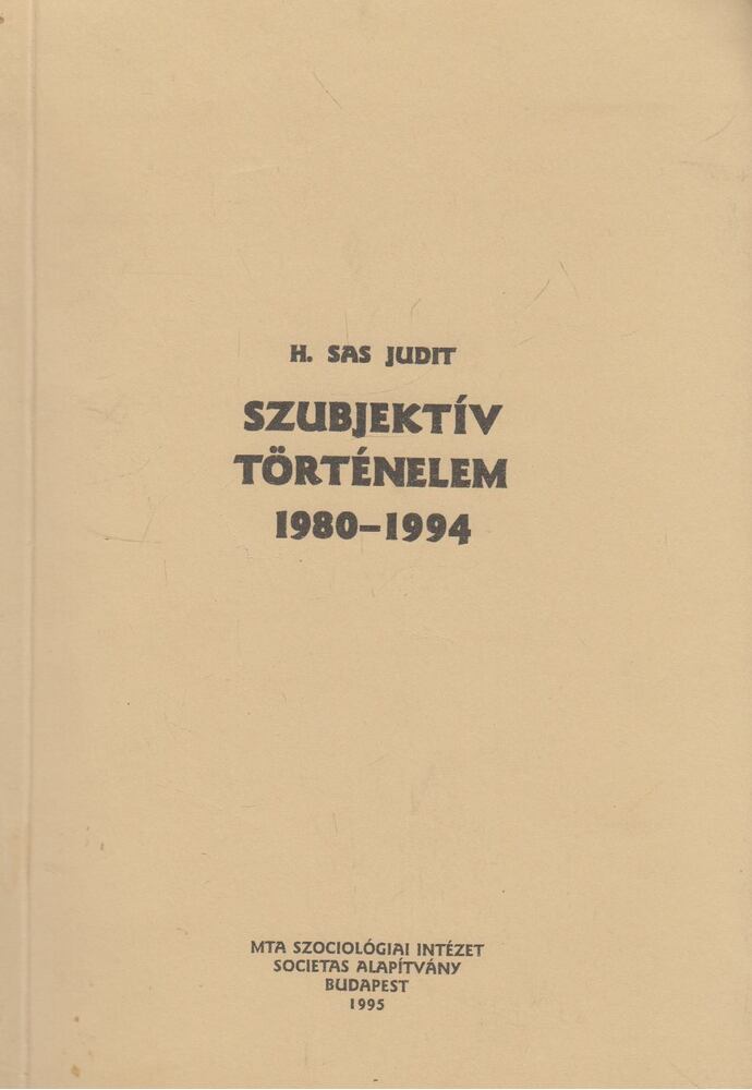 H. SAS JUDIT - Szubjektív történelem 1980-1994 (dedikált példány) [antikvár]