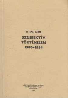 H. SAS JUDIT - Szubjektív történelem 1980-1994 (dedikált példány) [antikvár]