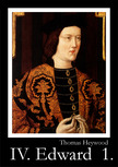 Thomas Heywood - IV. Edward - 1. rész [eKönyv: epub, mobi]