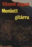 Vitomil Zupan - Menüett gitárra [antikvár]