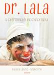 Balogh László - Szabó Erik - Dr. Lala - A gyermeklélek gyógyítója