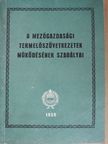 A mezőgazdasági termelőszövetkezetek működésének szabályai [antikvár]