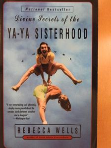 Rebecca Wells - Divine Secrets of the Ya-Ya Sisterhood [antikvár]