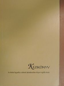 Bencze János - Kézikönyv az értelmi fogyatékos emberek lakóotthonaiban dolgozó segítők részére [antikvár]