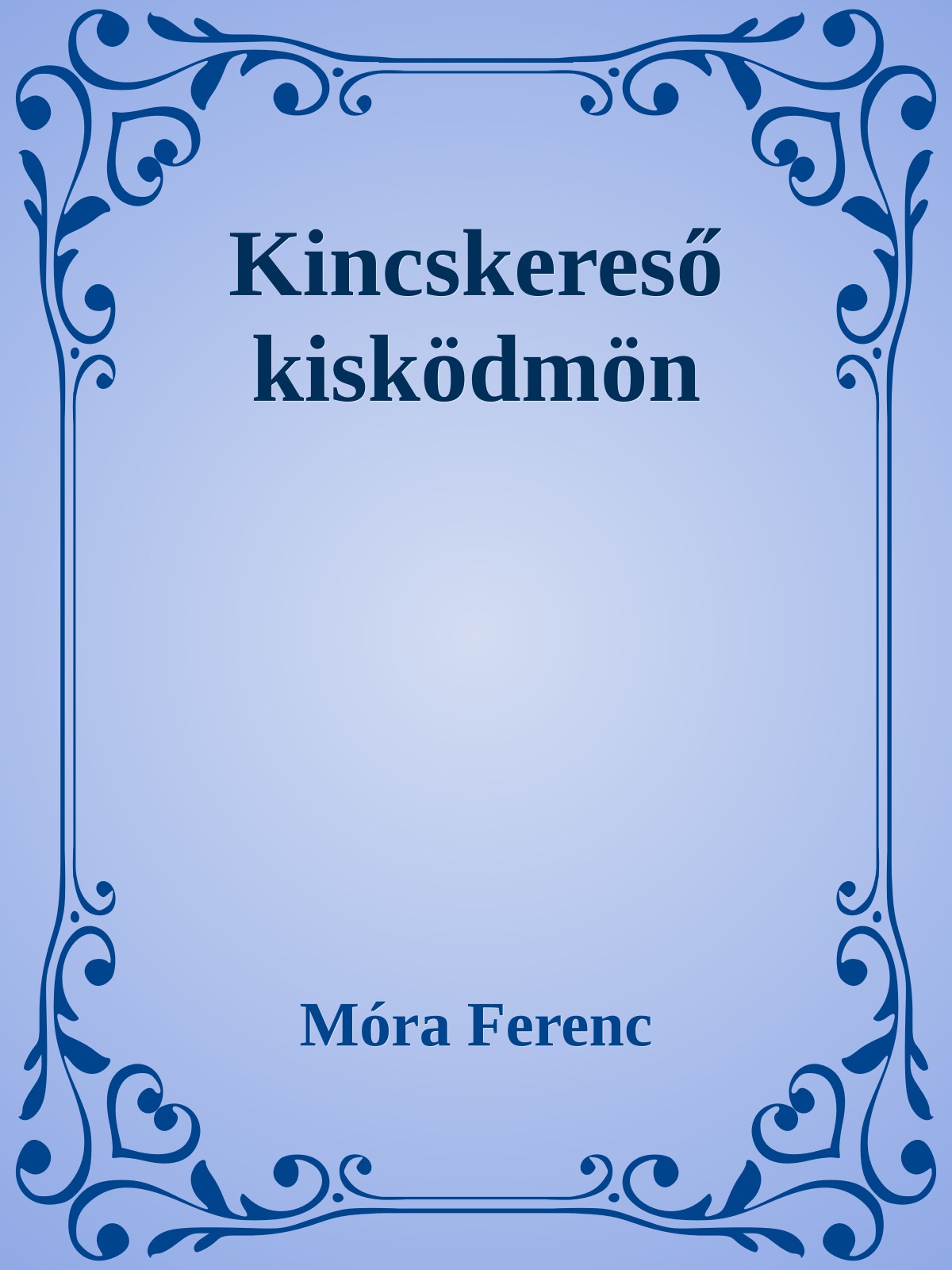 Móra Ferenc - Kincskereső kisködmön [eKönyv: epub, mobi]