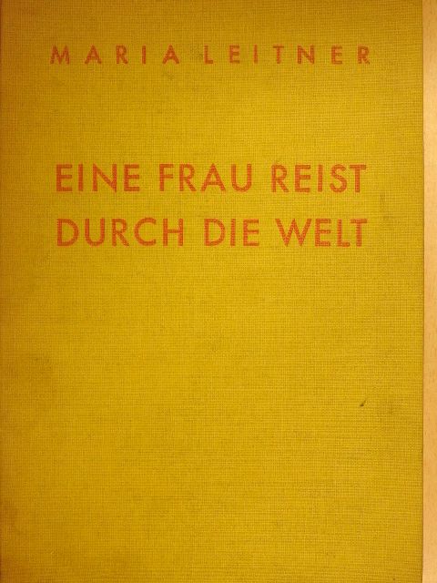 Maria Leitner - Eine Frau reist durch die Welt [antikvár]