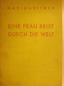 Maria Leitner - Eine Frau reist durch die Welt [antikvár]