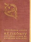Prohászka János - Kézikönyv esztergályosok és marósok részére [antikvár]