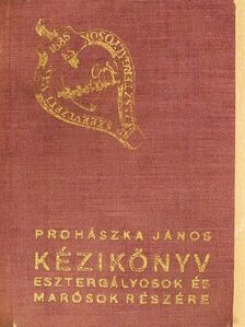 Prohászka János - Kézikönyv esztergályosok és marósok részére [antikvár]