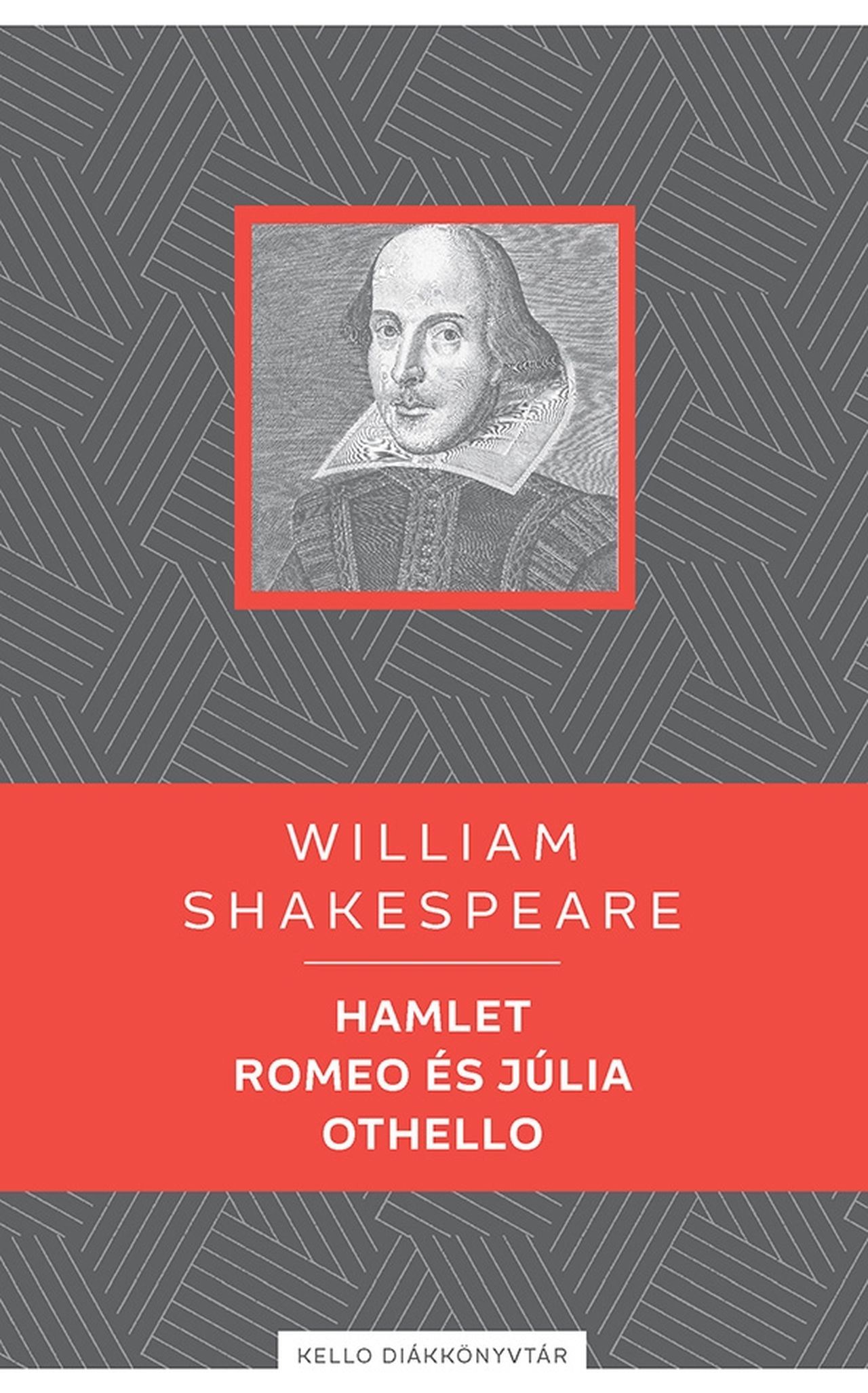 Shakespeare, William - Hamlet / Romeo és Júlia / Othello