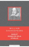 Shakespeare, William - Hamlet / Romeo és Júlia / Othello