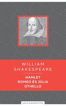 Shakespeare, William - Hamlet / Romeo és Júlia / Othello