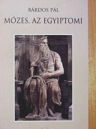 Bárdos Pál - Mózes, az egyiptomi [antikvár]
