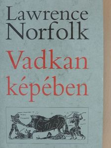 Lawrence Norfolk - Vadkan képében [antikvár]