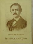 Heinrich Schliemann - Életem, kalandjaim [antikvár]