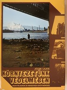 Jócsik Lajos - Környezetünk védelmében [antikvár]