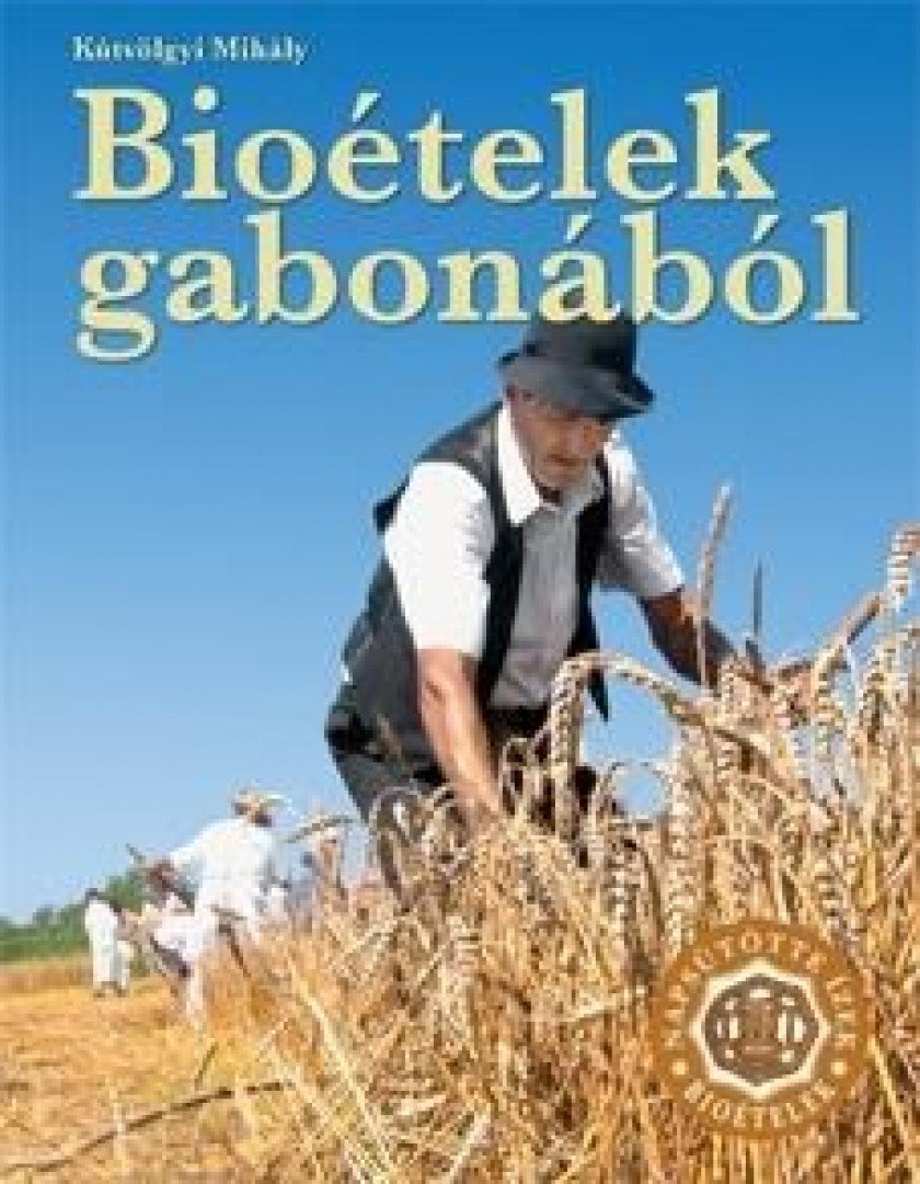 KÚTVÖLGYI MIHÁLY - Bioételek gabonából [antikvár]