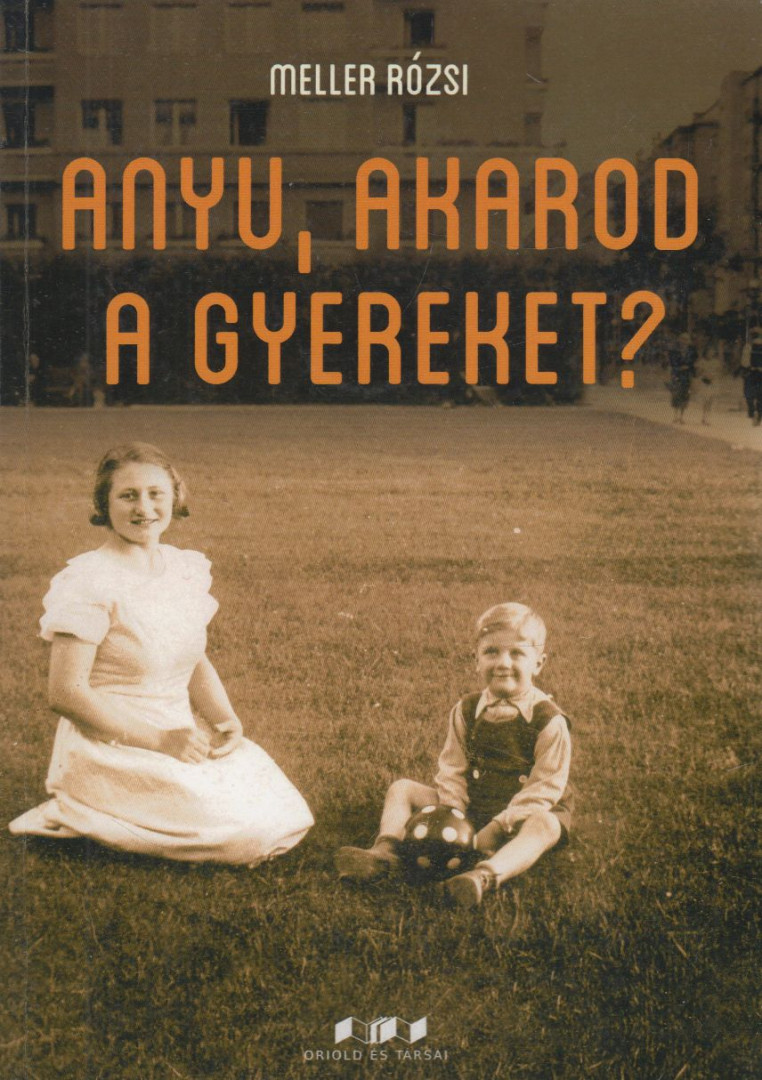 Meller Rózsi - Anyu, akarod a gyereket? [antikvár]