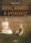 Meller Rózsi - Anyu, akarod a gyereket? [antikvár]