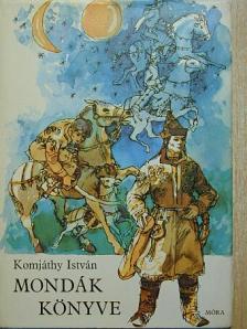 Komjáthy István - Mondák könyve [antikvár]