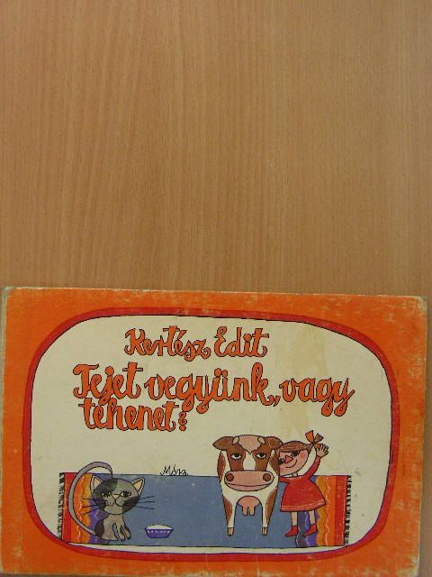 Kertész Edit - Tejet vegyünk, vagy tehenet? [antikvár]