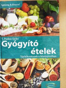 T. Puskás Ildikó - Gyógyító ételek [antikvár]
