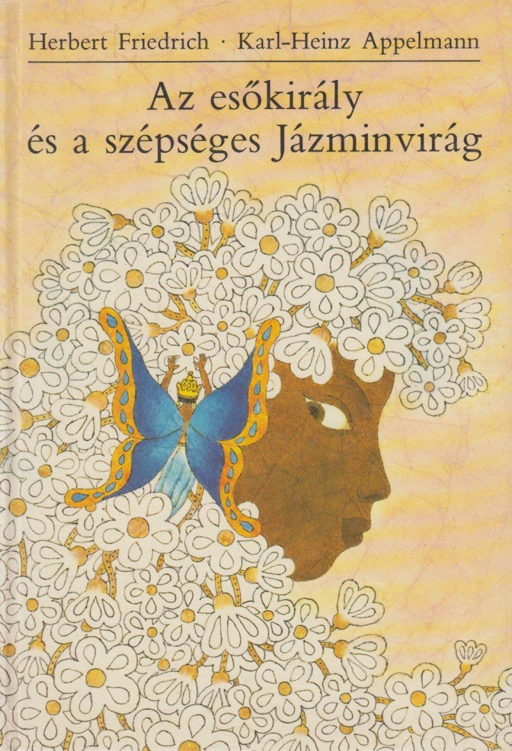 Herbert Friedrich - Az esőkirály és a szépséges Jázminvirág [antikvár]