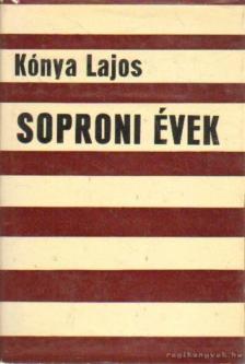 KÓNYA LAJOS - Soproni évek [antikvár]