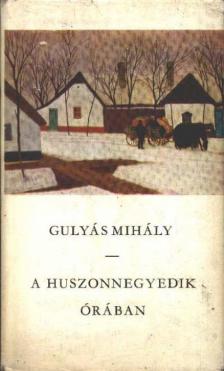 Gulyás Mihály - A huszonnegyedik órában [antikvár]
