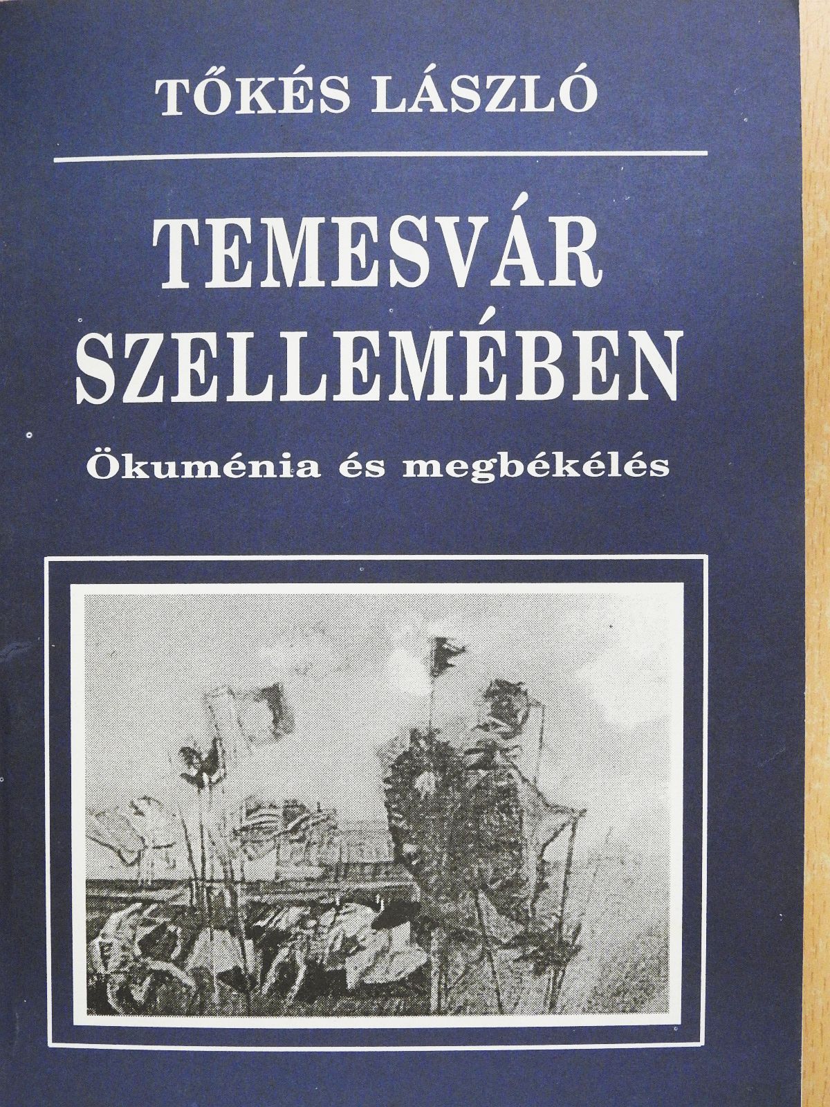 Tőkés László - Temesvár szellemében (dedikált példány) [antikvár]