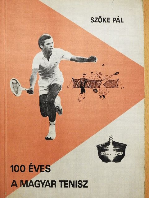 Szőke Pál - 100 éves a magyar tenisz [antikvár]
