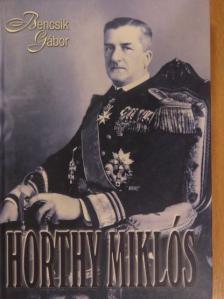 Bencsik Gábor - Horthy Miklós [antikvár]