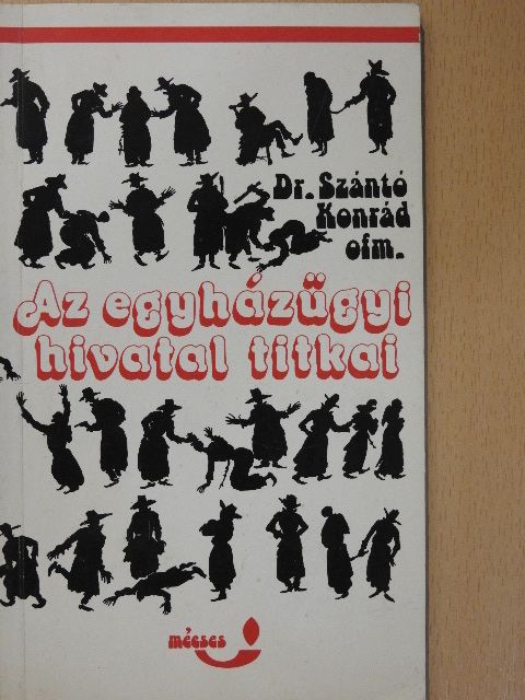 Dr. Szántó Konrád - Az egyházügyi hivatal titkai [antikvár]
