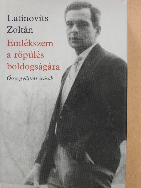 Latinovits Zoltán - Emlékszem a röpülés boldogságára [antikvár]