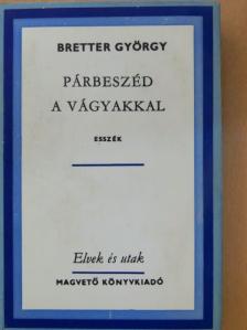 Bretter György - Párbeszéd a vágyakkal [antikvár]