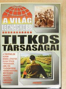 A világ legnagyobb titkos társaságai [antikvár]
