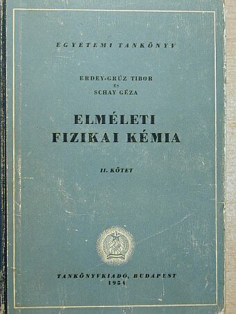 Erdey-Grúz Tibor - Elméleti fizikai kémia II. [antikvár]