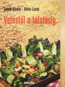 Siklós László - Vetéstől a tálalásig [antikvár]