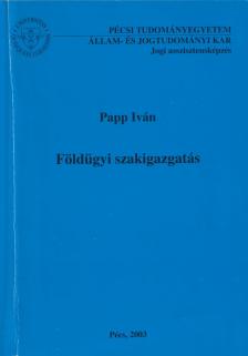 Papp Iván - Földügyi szakigazgatás [antikvár]