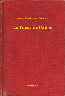 James Fenimore Cooper - Le Tueur de Daims [eKönyv: epub, mobi]