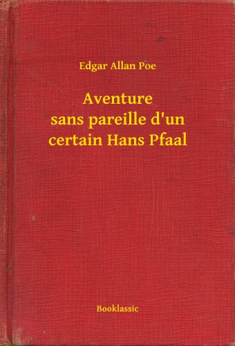 Edgar Allan Poe - Aventure sans pareille d un certain Hans Pfaal [eKönyv: epub, mobi]