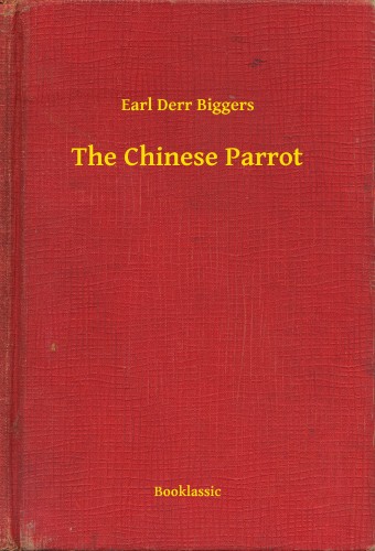 Biggers Earl Derr - The Chinese Parrot [eKönyv: epub, mobi]