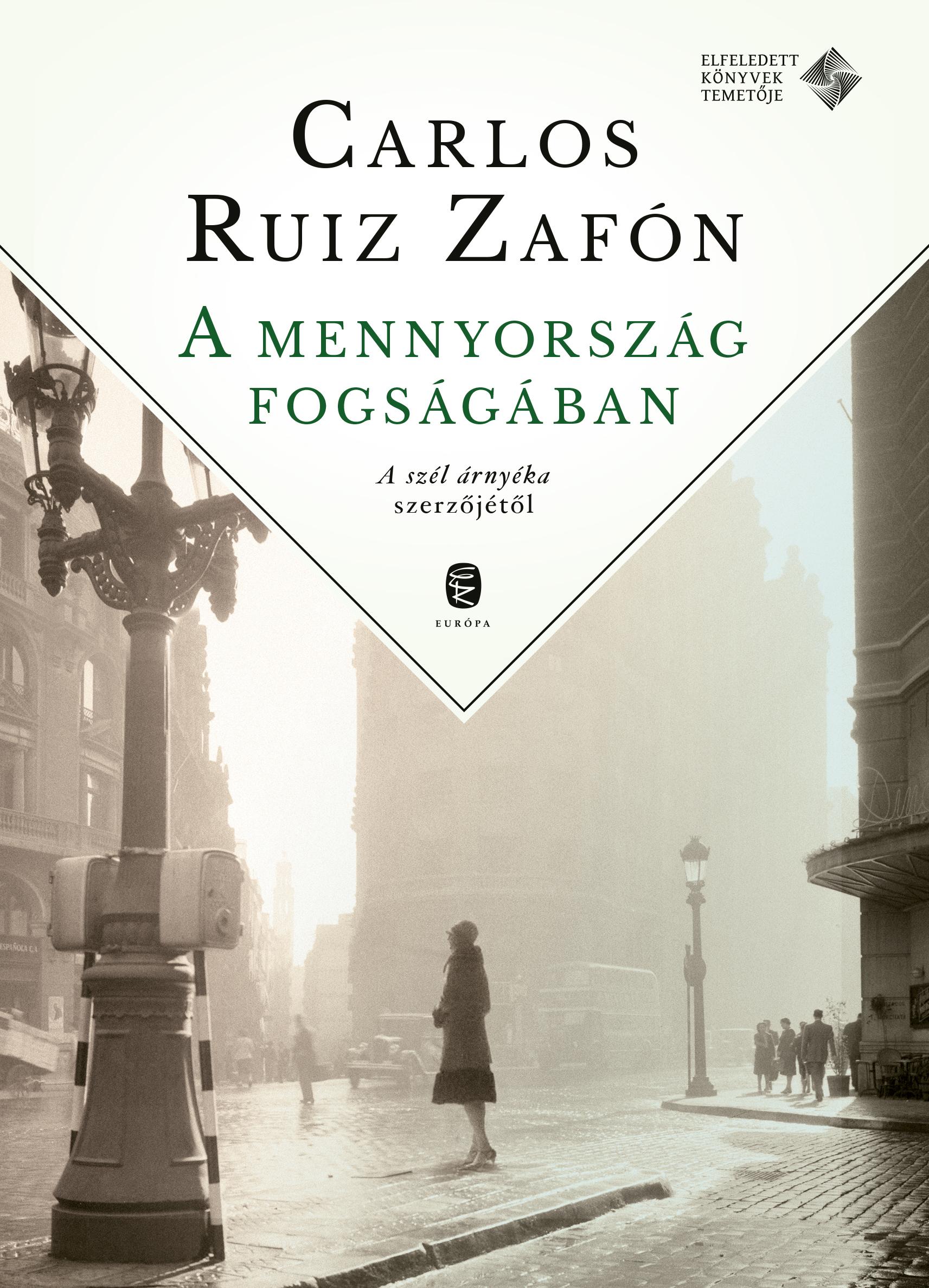 CARLOS RUIZ ZAFÓN - A mennyország fogságában