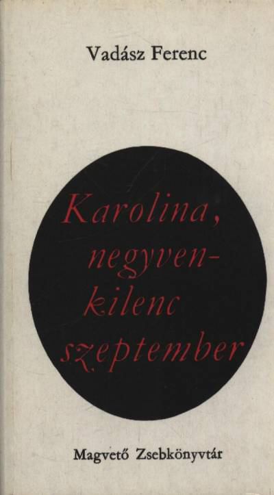 VADÁSZ FERENC - Karolina, negyvenkilenc szeptember [antikvár]