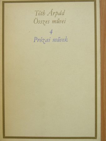 Tóth Árpád - Tóth Árpád Összes művei 4. [antikvár]