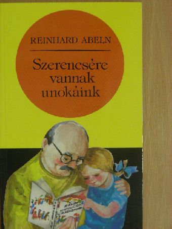 Reinhard Abeln - Szerencsére vannak unokáink [antikvár]